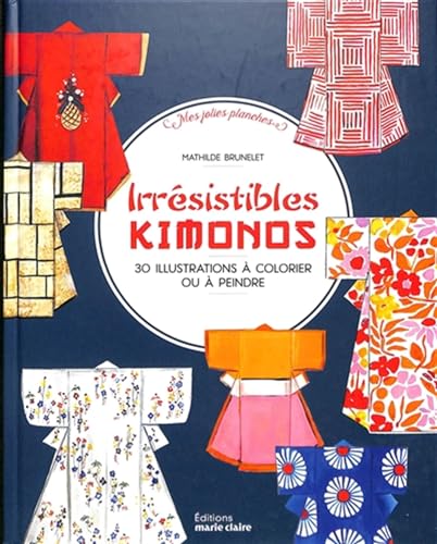 Irrésistibles Kimonos: 30 illustrations à colorier ou à peindre von MARIE-CLAIRE