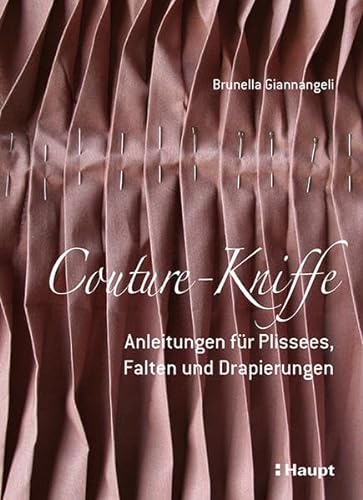 Couture-Kniffe: Anleitungen für Plissees, Falten und Drapierungen