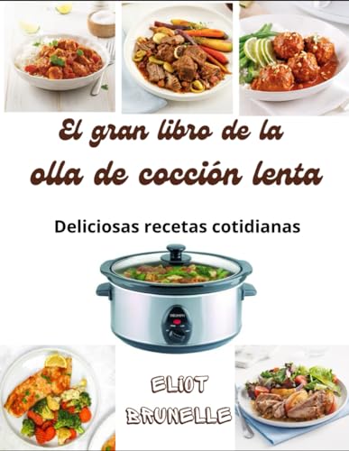 El gran libro de la olla de cocción lenta: Deliciosas recetas cotidianas von Independently published