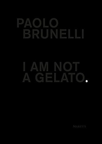 Paolo Brunelli: I Am Not a Gelato