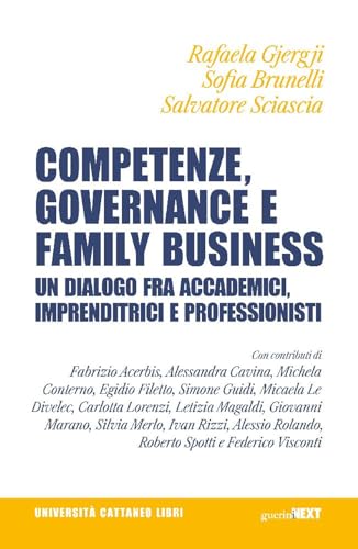 Competenze, governance e family business. Un dialogo fra accademici, imprenditrici e professionisti (Università Cattaneo libri) von Guerini Next