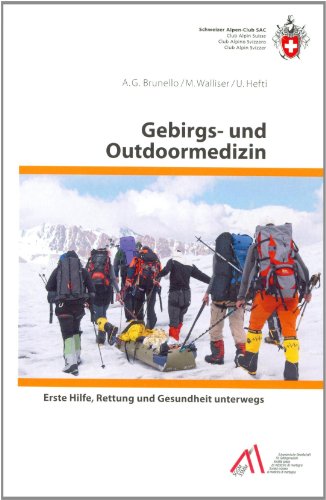 Gebirgs- und Outdoormedizin: Erste Hilfe, Rettung und Gesundheit unterwegs