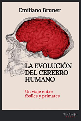 La evolución del cerebro humano: Un viaje entre fósiles y primates (Shackleton Discovery) von Shackleton books