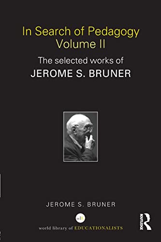 In Search of Pedagogy: The Selected Works of Jerome S. Bruner (World Library of Educationalists Series, Band 2)