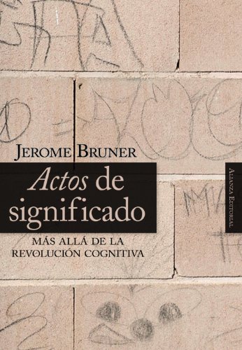 Actos de significado : más allá de la revolución cognitiva (Alianza Ensayo) von Alianza