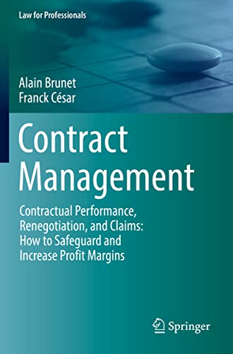 Contract Management: Contractual Performance, Renegotiation, and Claims: How to Safeguard and Increase Profit Margins (Law for Professionals) von Springer