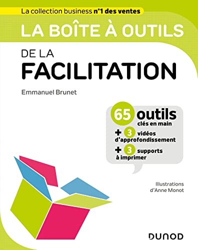 La boîte à outils de la Facilitation: 65 outils clé en main + 3 vidéos d'approfondissement + 3 supports à imprimer