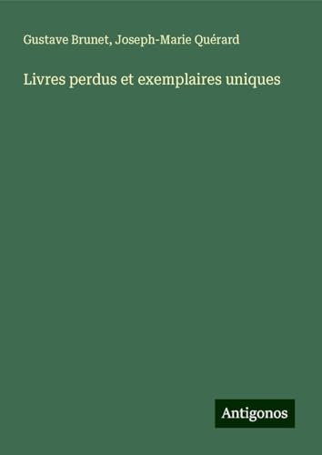 Livres perdus et exemplaires uniques von Antigonos Verlag