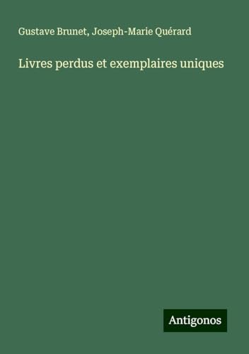 Livres perdus et exemplaires uniques von Antigonos Verlag