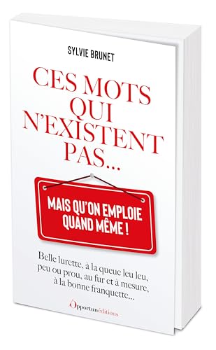 Ces mots qui n'existent pas... mais qu'on emploie quand même ! von OPPORTUN