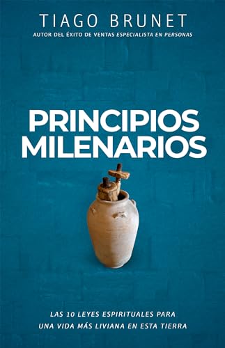 Principios Milenarios/ Ancient Principles: Las 10 leyes espirituales para una vida más liviana en esta tierra/ The 10 spiritual laws for a lighter life on this earth von Whitaker House
