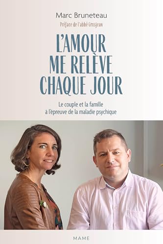 L'amour me relève chaque jour: Le couple et la famille à l'épreuve de la maladie psychique von MAME