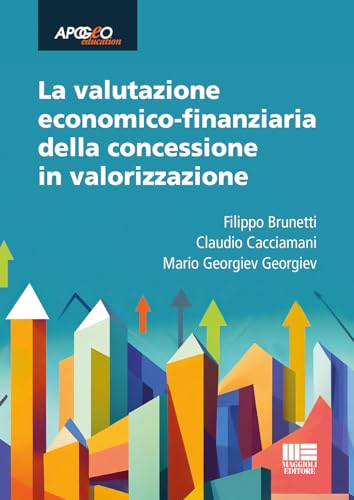 La valutazione economico-finanziaria della concessione in valorizzazione. Aggiornato al D.Lgs. 31 marzo 2023, n.36 (Apogeo education) von Maggioli Editore