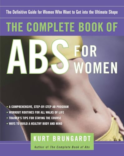 The Complete Book of Abs for Women: The Definitive Guide for Women Who Want to Get into the Ultimate Shape