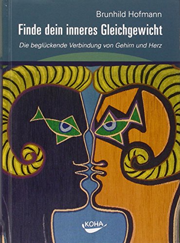 Finde dein inneres Gleichgewicht - Die beglückende Verbindung von Gehirn und Herz von Koha-Verlag GmbH
