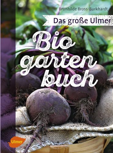 Das große Ulmer Biogarten-Buch von Ulmer Eugen Verlag