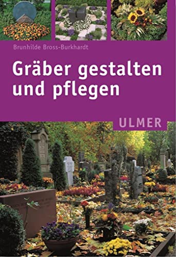 Gräber gestalten und pflegen (Ulmer Taschenbücher) von Ulmer Eugen Verlag