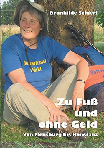 Zu Fuß und ohne Geld: Von Flensburg bis Konstanz