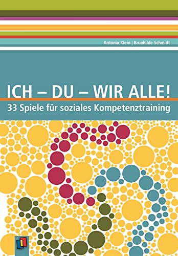 Ich - Du - Wir alle!: 33 Spiele für soziales Kompetenztraining von Verlag An Der Ruhr