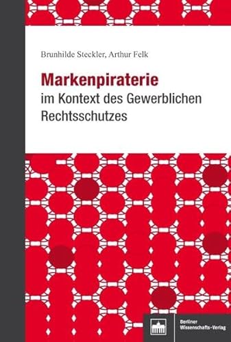 Markenpiraterie im Kontext des Gewerblichen Rechtsschutzes Markenpiraterie im Kontext des Gewerblichen Rechtsschutzes von Bwv - Berliner Wissenschafts-Verlag