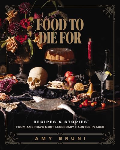 Food to Die For: Recipes and Stories from America's Most Legendary Haunted Places von HarperCollins