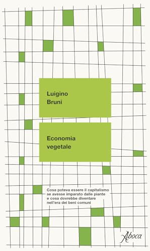 Economia vegetale. Cosa poteva essere il capitalismo se avesse imparato dalle piante e cosa dovrebbe diventare nell’era dei beni comuni von Aboca Edizioni