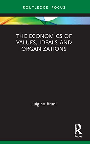 The Economics of Values, Ideals and Organizations (Economics and Humanities)