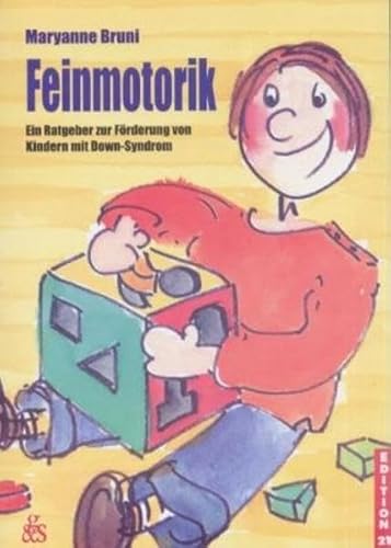 Feinmotorik: Ein Ratgeber zur Förderung von Kindern mit Down-Syndrom (Edition 21)