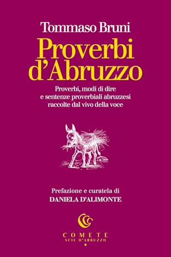 Proverbi d'Abruzzo. Proverbi, modi di dire e sentenze proverbiali abruzzesi raccolte dal vivo della voce (Comete. Scie d'Abruzzo) von Ianieri