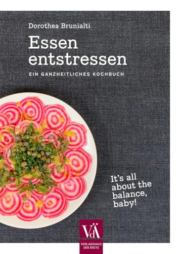 Essen entstressen: Ein ganzheitliches Kochbuch Essen entstressen: Ein ganzheitliches Kochbuch von Verlagshaus der Ärzte