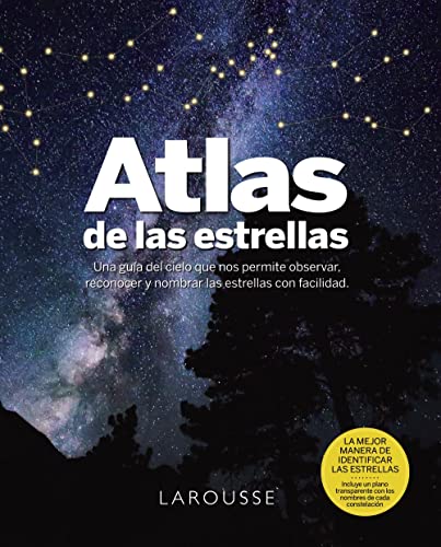 Atlas de las Estrellas (LAROUSSE - Libros Ilustrados/ Prácticos - Ocio y naturaleza - Astronomía - Atlas de Astronomía) von Larousse