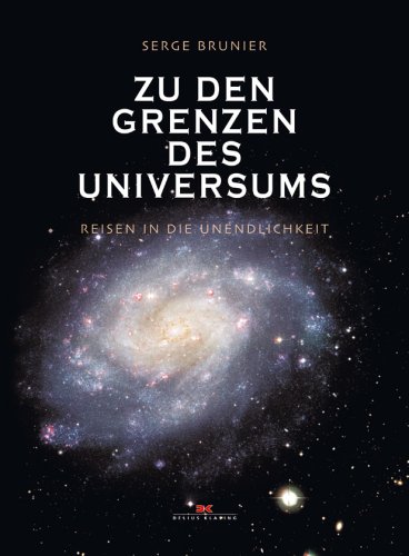 Zu den Grenzen des Universums: Reisen in die Unendlichkeit von Delius Klasing