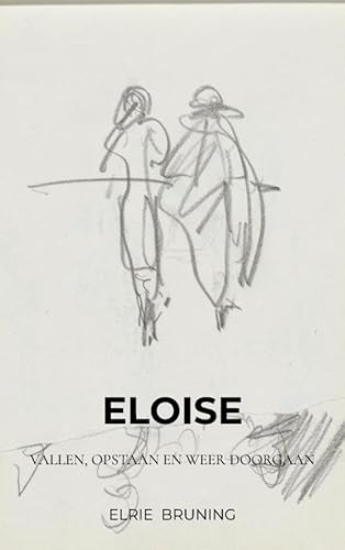 Eloise: Vallen, opstaan en weer doorgaan Eloise: Vallen, opstaan en weer doorgaan von Bookmundo