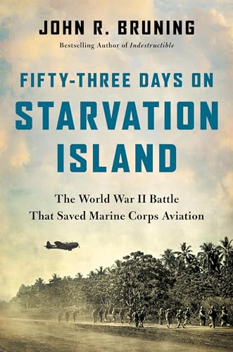 Fifty-Three Days on Starvation Island: The World War II Battle That Saved Marine Corps Aviation von Grand Central Publishing