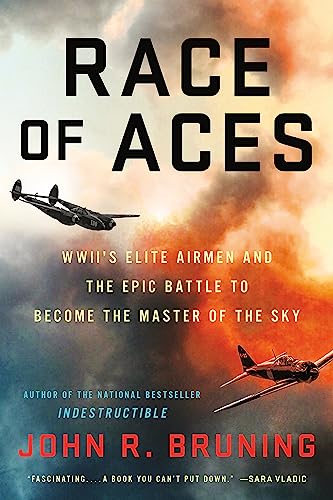 Race of Aces: WWII's Elite Airmen and the Epic Battle to Become the Master of the Sky
