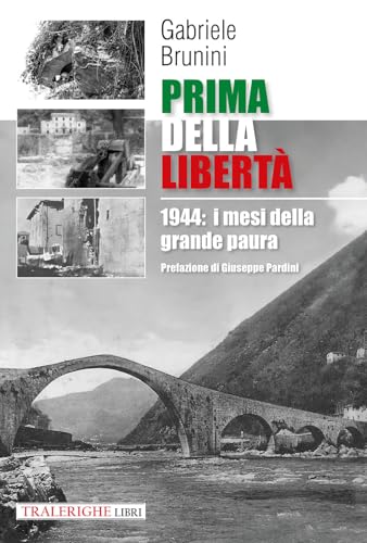 Prima della libertà. 1944: i mesi della grande paura Prima della libertà. 1944: i mesi della grande paura von Tra le righe libri