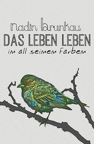 Das Leben leben - in all seinen Farben von CREATESPACE