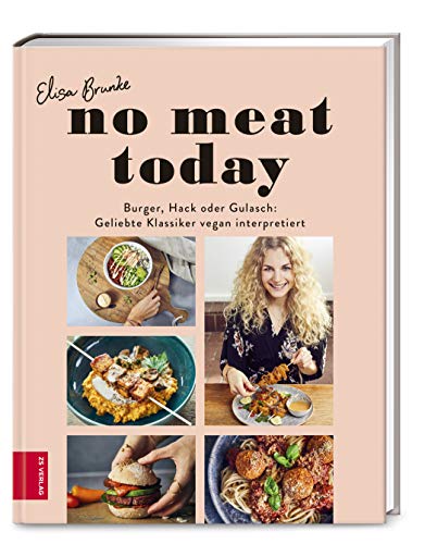 No meat today: Burger, Hack oder Gulasch: Geliebte Klassiker vegan interpretiert