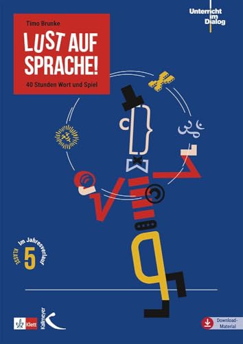 Lust auf Sprache!: 40 Stunden Wort und Spiel im Jahresverlauf Klasse 5 (Unterricht im Dialog) von Kallmeyer