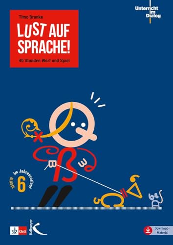 Lust auf Sprache!: 40 Stunden Wort und Spiel im Jahresverlauf Klasse 6 (Unterricht im Dialog) von Kallmeyer