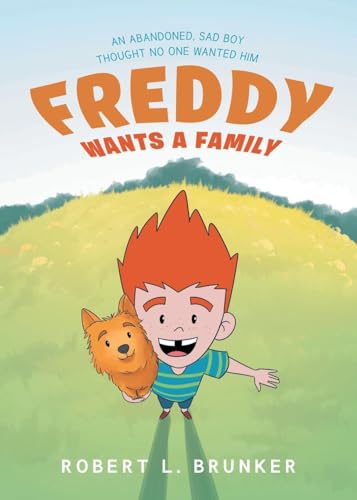 Freddy Wants A Family: An Abandoned, Sad Boy Thought No One Wanted Him von Covenant Books