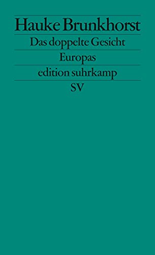Das doppelte Gesicht Europas: Zwischen Kapitalismus und Demokratie (edition suhrkamp)