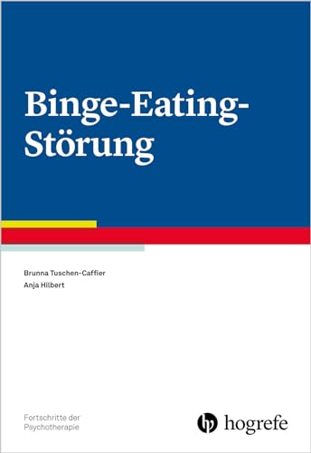 Binge-Eating-Störung: Informationen für Betroffene und Angehörige (Fortschritte der Psychotherapie) von Hogrefe Verlag GmbH + Co.