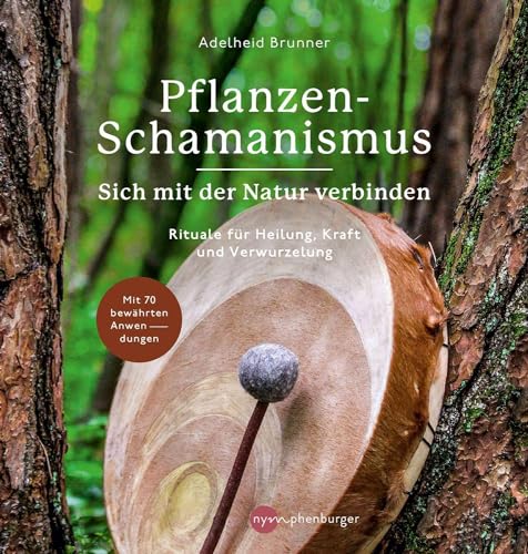 Pflanzen-Schamanismus: Sich mit der Natur verbinden von Nymphenburger Verlag