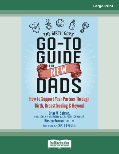 The Birth Guy's Go-To Guide for New Dads: How to Support Your Partner Through Birth, Breastfeeding, and Beyond