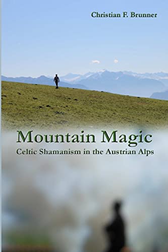 Mountain Magic : Celtic Shamanism in the Austrian Alps