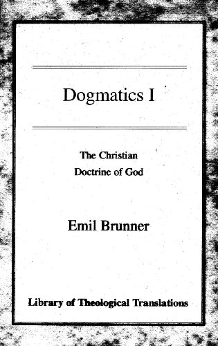 Dogmatics I: The Christian Doctrine of God: Volume I - The Christian Doctrine of God (Library of Theological Translations)