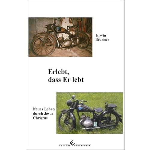 Erlebt, dass Er lebt: Neues Leben durch Jesus Christus