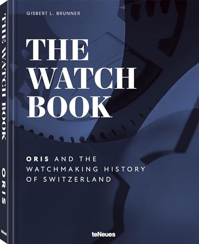 The Watch Book – Oris: ...and the Watchmaking History of Switzerland