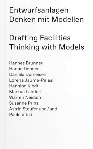 Entwurfsanlagen – Denken mit Modellen: Drafting Facilities – Thinking with Models